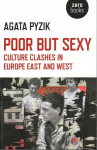 Poor but Sexy - Culture Clashes in Europe East and West: Culture Clashes in Europe East and West