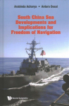 South China Sea Developments and its Implications for Freedom of Navigation