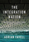 Integration Nation - Immigration and Colonial Power in Liberal Democracies: Immigration and Colonial Power in Liberal Democracies