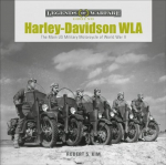 Harley-Davidson WLA: The Main US Military Motorcycle of World War II: The Main Us Military Motorcycle of World War II