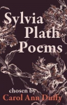 Sylvia Plath Poems Chosen by Carol Ann Duffy Main