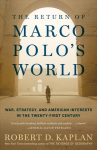 Return of Marco Polo's World: War, Strategy, and American Interests in the Twenty-first Century