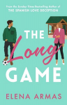 Long Game: From the bestselling author of The Spanish Love Deception