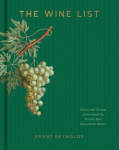 Wine List: Stories and Tasting Notes behind the World's Most Remarkable Bottles