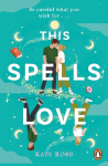 This Spells Love: An utterly spellbinding rom-com for fans of The Dead Romantics and The Do-Over