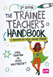 Trainee Teachers Handbook: A companion for initial teacher training 3rd Revised edition