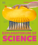 Explanatorium of Science: Where the Wonders of the World are Revealed