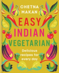 Easy Indian Vegetarian: Delicious recipes for every day