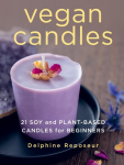 Vegan Candles: 21 Soy and Plant-based Candles for Beginners Paperback Original