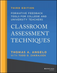 Classroom Assessment Techniques: Formative Feedback Tools for College and University Teachers 3rd edition