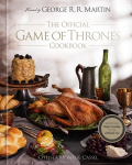 Official Game of Thrones Cookbook: Recipes from King's Landing to the Dothraki Sea