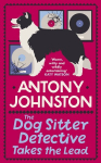 Dog Sitter Detective Takes the Lead: The tail-wagging cosy crime series
