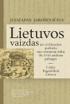 Lietuvos vaizdas jos civilizacijos požiūriu nuo seniausių laikų iki XVIII amžiaus pabaigos.I dalis. Pagoni&scaron;koji Lietuva