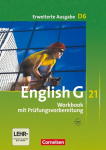English G 21. Erweiterte Ausgabe D 6. Workbook mit Audios online: 10. Schuljahr, English G 21. Erweiterte Ausgabe D 6. Workbook mit Audios online: 10. Schuljahr