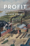 Profit: An Environmental History, Profit: An Environmental History