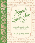 Anne of Green Gables: The Complete Novel, Featuring the Characters Letters and Mementos, Anne of Green Gables: The Complete Novel, Featuring the Characters Letters and Mementos