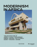 Modernism in Africa: The Architecture of Angola, Ghana, Mozambique, Nigeria, Rwanda, South Africa, Sudan, Tanzania, Uganda, Modernism in Africa: The Architecture of Angola, Ghana, Mozambique, Nigeria, Rwanda, South Africa, Sudan, Tanzania, Uganda