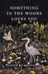 Something in the Woods Loves You, Something in the Woods Loves You