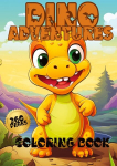 Dino Adventures Coloring Book: Fun and Friendly Dinosaurs for Kids to Color and Explore!, Dino Adventures Coloring Book: Fun and Friendly Dinosaurs for Kids to Color and Explore!