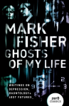 Ghosts of My Life: Writings on Depression, Hauntology and Lost Futures, Ghosts of My Life: Writings on Depression, Hauntology and Lost Futures
