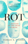 Rot: A History of the Irish Famine, Rot: A History of the Irish Famine