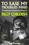 To Ease My Troubled Mind: The Authorised Unauthorised History of Billy Childish, To Ease My Troubled Mind: The Authorised Unauthorised History of Billy Childish
