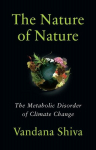The Nature of Nature: The Metabolic Disorder of Climate Change, The Nature of Nature: The Metabolic Disorder of Climate Change