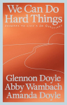 We Can Do Hard Things: Answers to Lifes 20 Questions, We Can Do Hard Things: Answers to Lifes 20 Questions