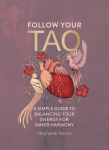 Follow Your Tao: A Simple Guide to Balancing Your Energy for Inner Harmony, Follow Your Tao: A Simple Guide to Balancing Your Energy for Inner Harmony