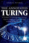 The Annotated Turing: A Guided Tour Through Alan Turings Historic Paper on Computability and the Turing Machine, The Annotated Turing: A Guided Tour Through Alan Turings Historic Paper on Computability and the Turing Machine