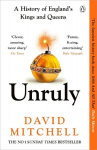 Unruly: A History of Englands Kings and Queens, Unruly: A History of Englands Kings and Queens