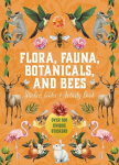 Flora, Fauna, Botanicals, and Bees Sticker, Color & Activity Book: Over 500 Unique Stickers!, Flora, Fauna, Botanicals, and Bees Sticker, Color & Activity Book: Over 500 Unique Stickers!