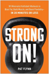 Strong On!: 101 Minimalist Kettlebell Workouts to Blast Fat, Build Muscle, and Boost Flexibility--In 20 Minutes or Less, Strong On!: 101 Minimalist Kettlebell Workouts to Blast Fat, Build Muscle, and Boost Flexibility--In 20 Minutes or Less