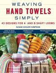 Weaving Hand Towels Simply: 43 Designs for 4- And 8-Shaft Looms, , Weaving Hand Towels Simply: 43 Designs for 4- And 8-Shaft Looms
