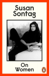 On Women: A new collection of feminist essays from the influential writer, activist and critic, Susan Sontag, On Women: A new collection of feminist essays from the influential writer, activist and critic, Susan Sontag