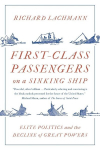 First-Class Passengers on a Sinking Ship: Elite Politics and the Decline of Great Powers, First-Class Passengers on a Sinking Ship: Elite Politics and the Decline of Great Powers