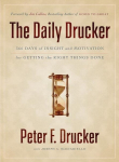 The Daily Drucker: 366 Days of Insight and Motivation for Getting the Right Things Done, The Daily Drucker: 366 Days of Insight and Motivation for Getting the Right Things Done