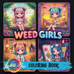 Weed Girls: Cozy Trippy Coloring Book with Psychedelic Designs, Cute Characters & Chill Vibes - Perfect Gift for Adults, Teens & Stoner Art Lovers on Holidays, Birthdays & More, Weed Girls: Cozy Trippy Coloring Book with Psychedelic Designs, Cute Cha ...