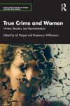True Crime and Women: Writers, Readers, and Representations, True Crime and Women: Writers, Readers, and Representations