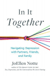 In It Together: Navigating Depression with Partners, Friends, and Family, In It Together: Navigating Depression with Partners, Friends, and Family