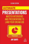 Ultimate Presentations: Master Interviews and Presentations to Land Your Dream Job 2nd Revised edition