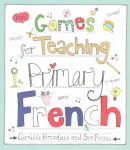 Games for Teaching Primary French: Love Teaching: Primary French