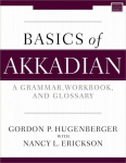 Basics of Akkadian: A Grammar, Workbook, and Glossary