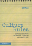 Culture Rules: Creating Schools Where Children Want to Learn and Adults Want to Work