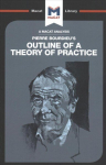 Analysis of Pierre Bourdieu's outline of a theory of practice