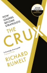 Crux: how leaders become strategists