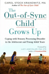 Out-of-Sync Child Grows Up: Coping with Sensory Processing Disorder in the Adolescent and Young Adult Years