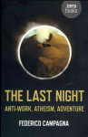 Last Night, The - Anti-Work, Atheism, Adventure: Anti-work, Atheism, Adventure