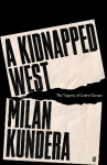 Kidnapped West: The Tragedy of Central Europe Main