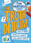 Truth Detective: How to make sense of a world that doesn't add up